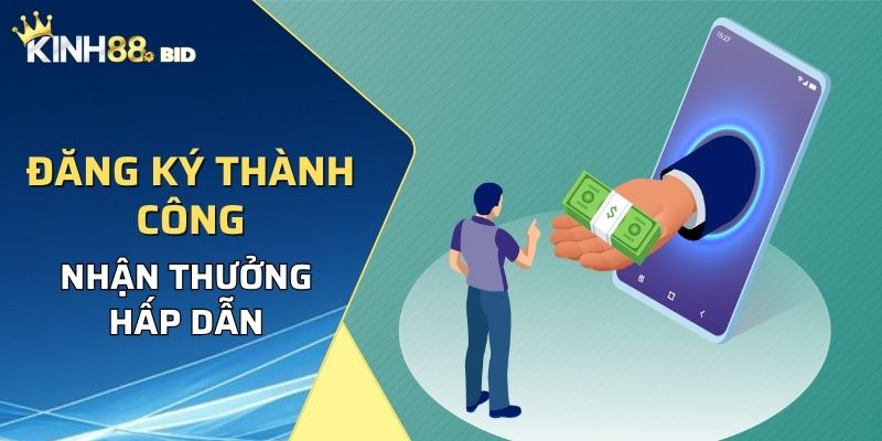 Đăng ký Kinh88 thành công nhận ngay phần thưởng hấp dẫn