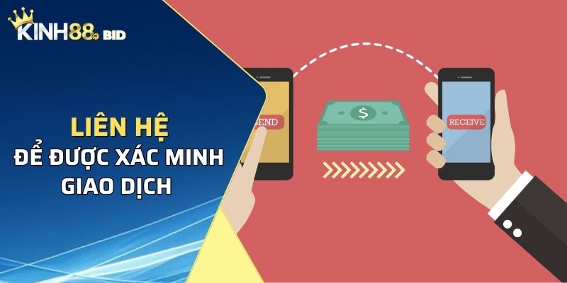 Liên hệ với đội ngũ để được xác minh giao dịch nhanh chóng